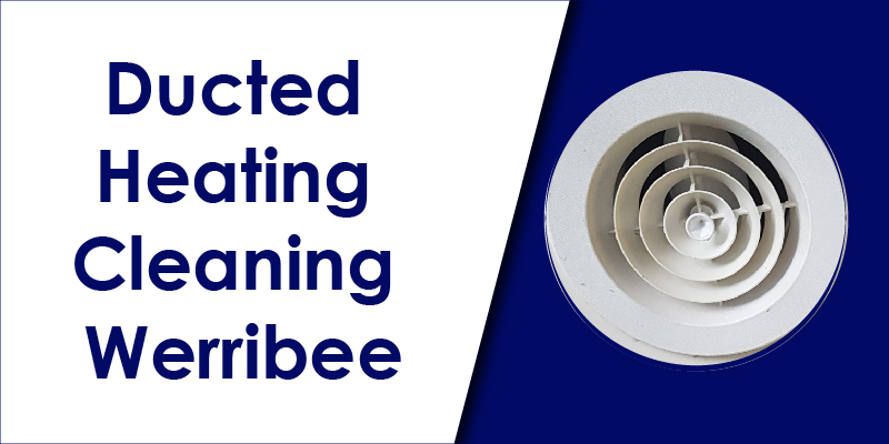 cheap ducted heating cleaning werribee
