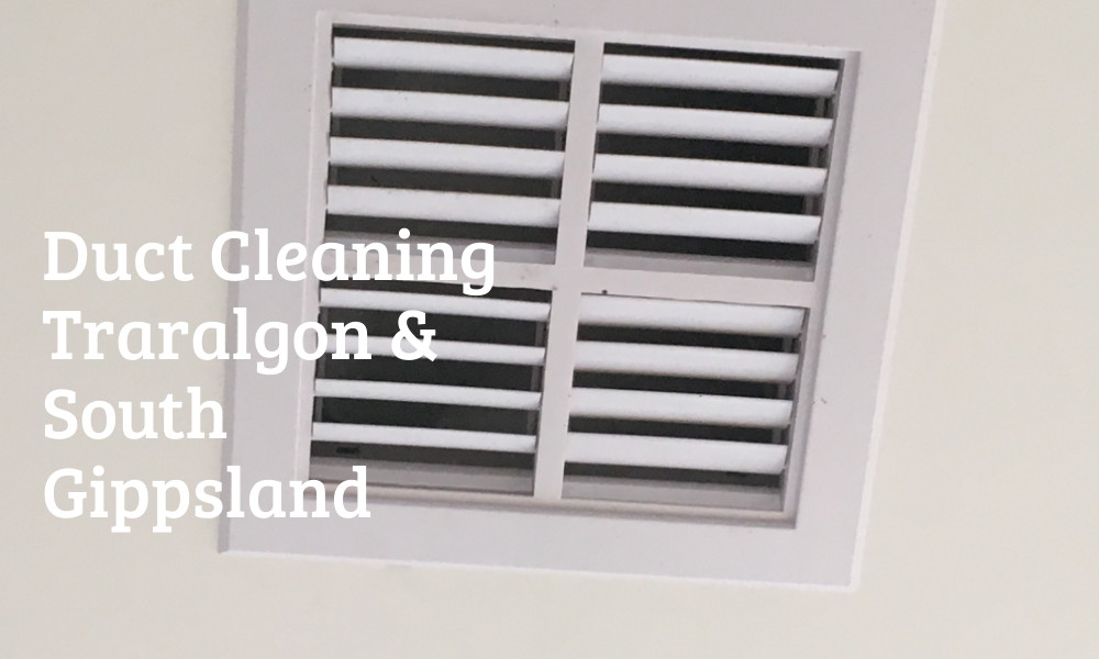 Duct Cleaning Traralgon, South Gippsland Area