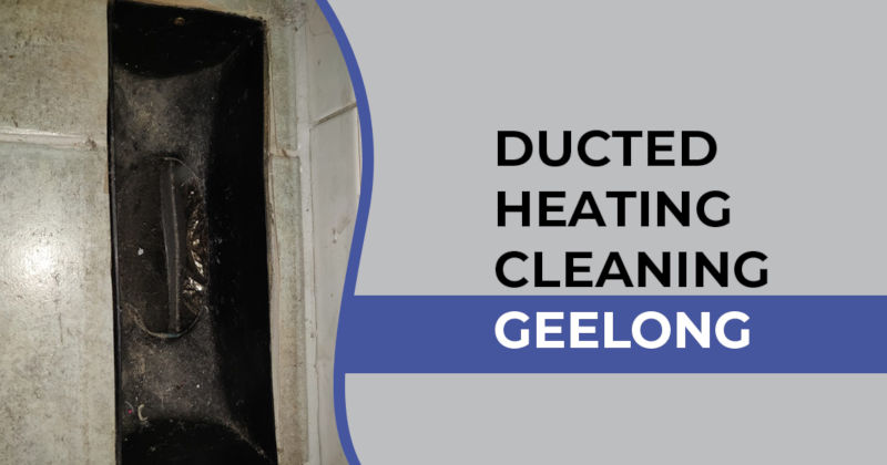 Ducted Heating Cleaning Geelong