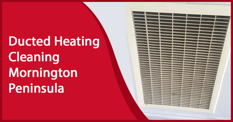 Ducted Heating Cleaning Mornington Peninsula